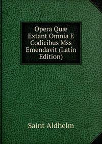 Opera Qu? Extant Omnia E Codicibus Mss Emendavit (Latin Edition)