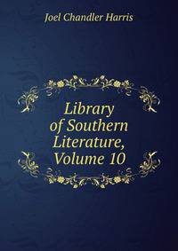 Library of Southern Literature, Volume 10