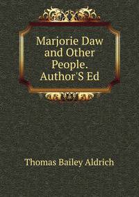 Marjorie Daw and Other People. Author'S Ed