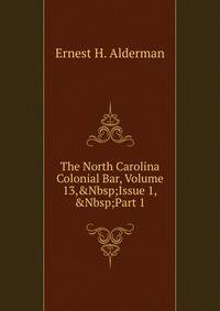 The North Carolina Colonial Bar, Volume 13,&amp;Nbsp;Issue 1,&amp;Nbsp;Part 1