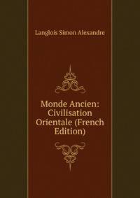 Monde Ancien: Civilisation Orientale (French Edition)