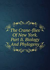The Crane-flies Of New York. Part Ii. Biology And Phylogeny
