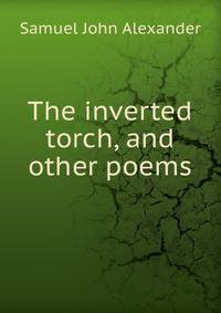 The inverted torch, and other poems