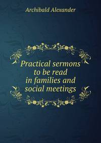 Practical sermons to be read in families and social meetings