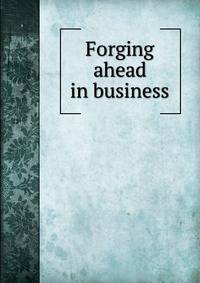 Forging ahead in business