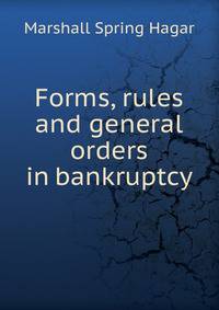 Forms, rules and general orders in bankruptcy