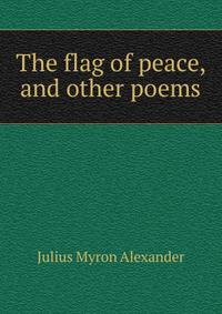 The flag of peace, and other poems