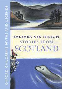Stories from Scotland (Oxford Children's Myths and Legends)