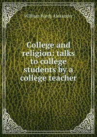 College and religion: talks to college students by a college teacher