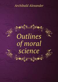 Outlines of moral science