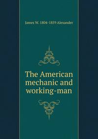 The American mechanic and working-man