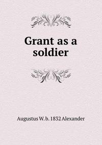 Grant as a soldier