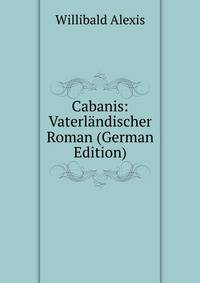 Cabanis: Vaterlandischer Roman (German Edition)