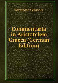 Commentaria in Aristotelem Graeca (German Edition)