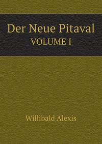 Der Neue Pitaval: Eine Sammlung Der Interessantesten Criminalgeschichten Aller Lander Aus Alterer Und Neuerer Zeit, Volume 1 (German Edition)