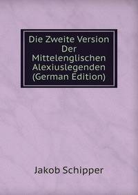 Die Zweite Version Der Mittelenglischen Alexiuslegenden (German Edition)