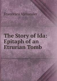 The Story of Ida: Epitaph of an Etrurian Tomb