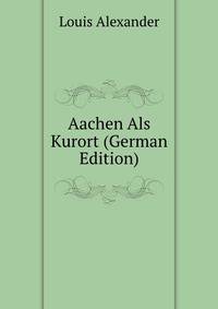 Aachen Als Kurort (German Edition)