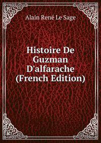 Histoire De Guzman D'alfarache (French Edition)