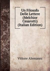 Un Filosofo Delle Lettere (Melchior Cesarotti) (Italian Edition)