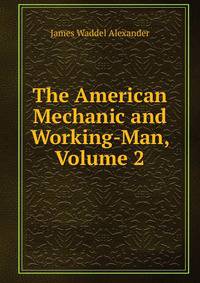 The American Mechanic and Working-Man, Volume 2