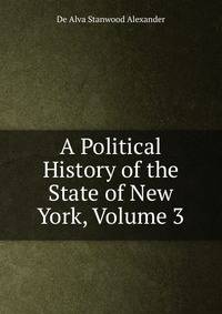 A Political History of the State of New York, Volume 3