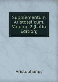 Supplementum Aristotelicum, Volume 2 (Latin Edition)