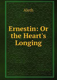 Ernestin: Or the Heart's Longing