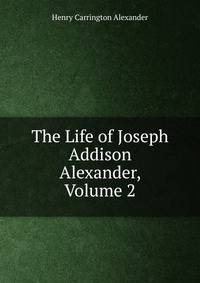 The Life of Joseph Addison Alexander, Volume 2