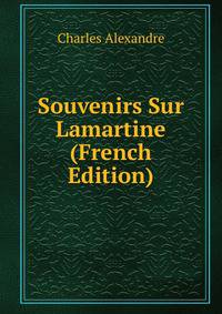 Souvenirs Sur Lamartine (French Edition)