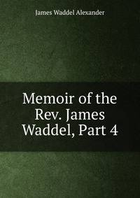 Memoir of the Rev. James Waddel, Part 4