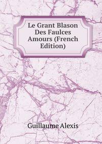 Le Grant Blason Des Faulces Amours (French Edition)