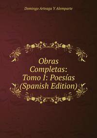 Obras Completas: Tomo I: Poesias (Spanish Edition)