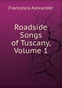 Roadside Songs of Tuscany, Volume 1