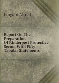 Report On The Preparation Of Rinderpest Protective Serum With Fifty Tabular Statements