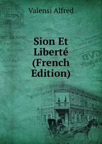 Sion Et Liberte (French Edition)