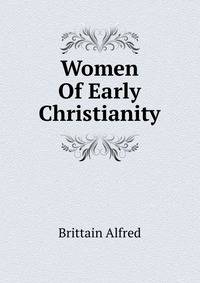 Women Of Early Christianity