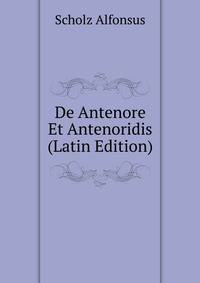 De Antenore Et Antenoridis (Latin Edition)