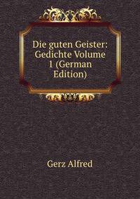 Die guten Geister: Gedichte Volume 1 (German Edition)