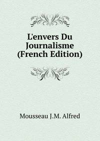 L'envers Du Journalisme (French Edition)