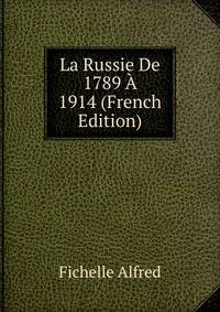 La Russie De 1789 A 1914 (French Edition)