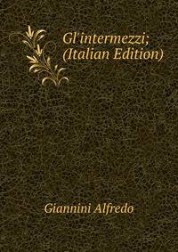 Gl'intermezzi; (Italian Edition)
