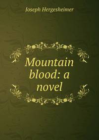 Mountain blood: a novel
