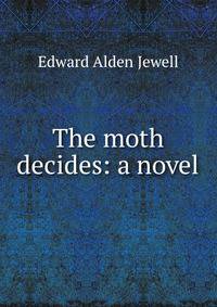 The moth decides: a novel
