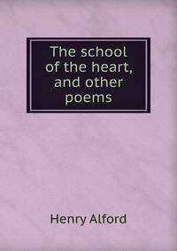 The school of the heart, and other poems