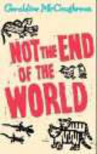McCAUGHREAN G,NOT THE END OF THE WORLD