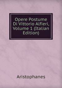 Opere Postume Di Vittorio Alfieri, Volume 1 (Italian Edition)