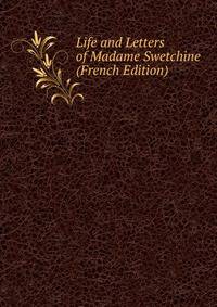 Life and Letters of Madame Swetchine (French Edition)