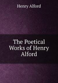 The Poetical Works of Henry Alford