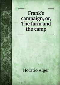 Frank's campaign, or, The farm and the camp